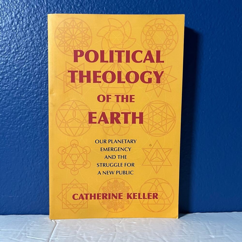 Political Theology of the Earth: Our Planetary Emergency and the Struggle